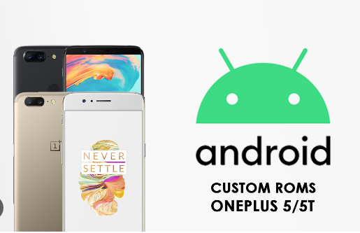 custom rom for oneplus 5t pro for android