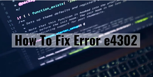 error code e4302