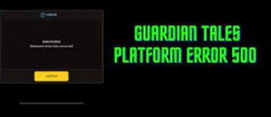 guardian tales platform error 500