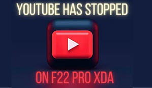 how to fix youtube has stopped on f22 pro xda