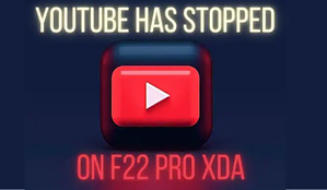 how to fix youtube has stopped on f22 pro xda