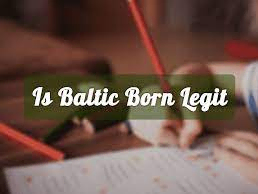 Is Baltic Born Legit?